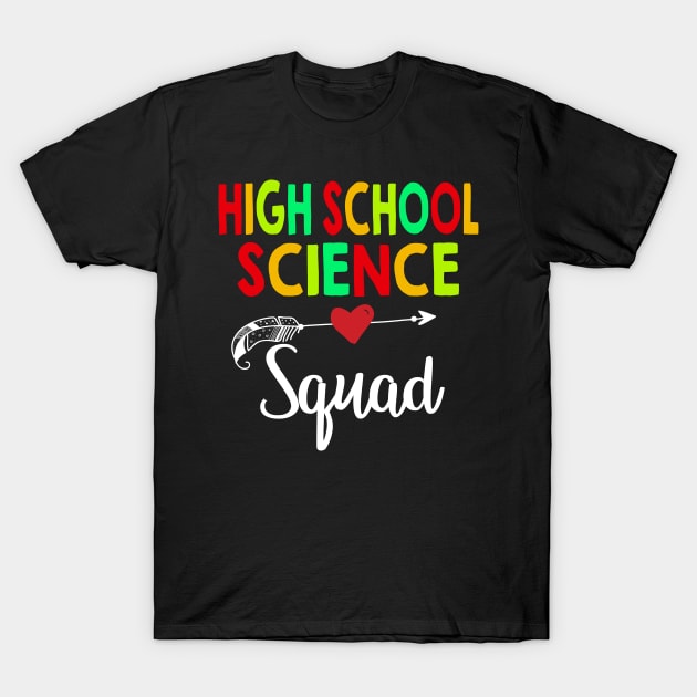 High School Science Squad Teacher Back To School T-Shirt by aaltadel